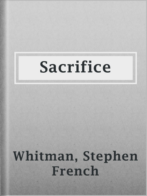 Title details for Sacrifice by Stephen French Whitman - Available